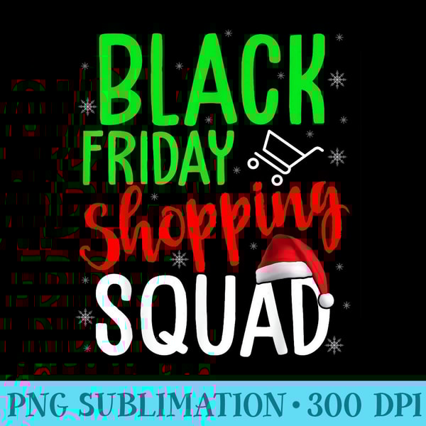 Black Friday Shopping Squad Cute Christmas Shopping Lover - High resolution PNG download - Unique And Exclusive Designs