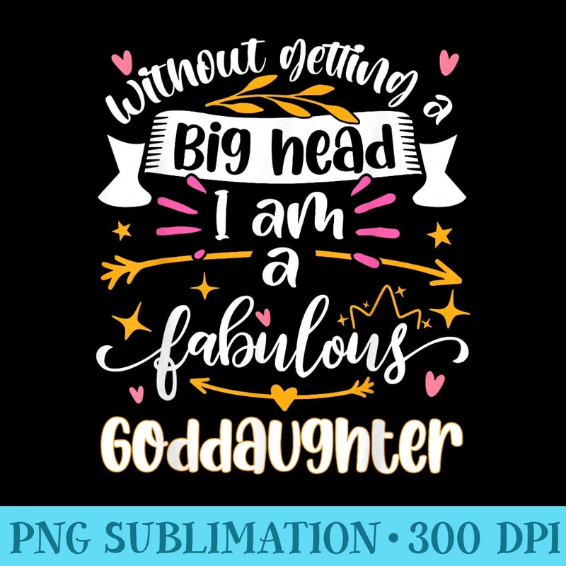Fabulous Goddaughter Funny Women Present From Godfather - Sublimation patterns PNG - Quick And Seamless Download Process