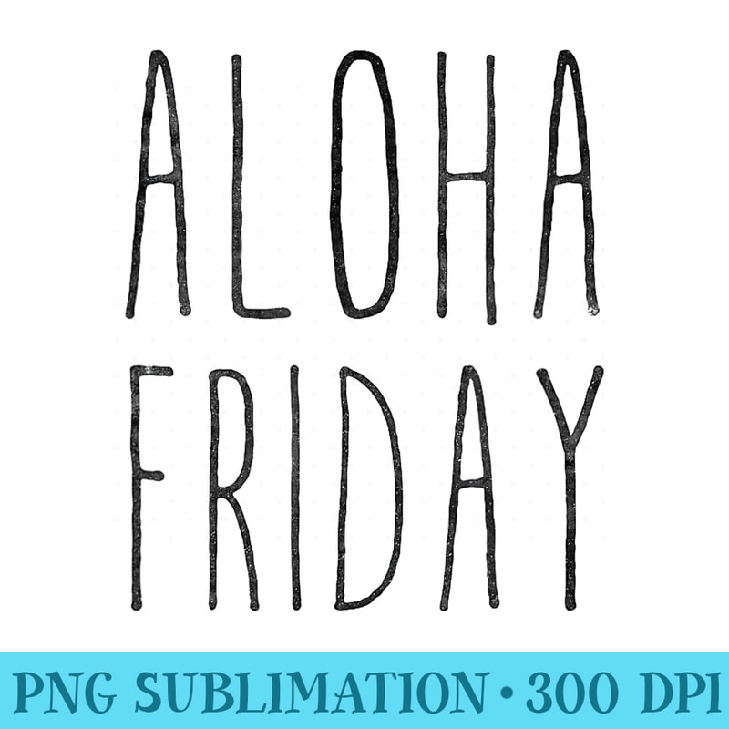 Aloha Friday - Digital PNG Artwork - Eco Friendly And Sustainable Digital Products
