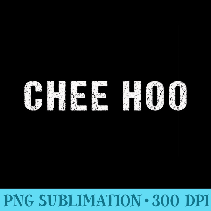 Chee hoo Pidgin word Women Men T - Digital PNG Artwork - Premium Quality PNG Artwork