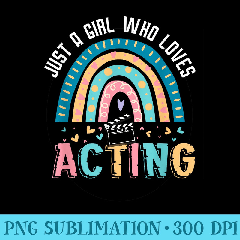 Just A Girl Who Loves Acting Rainbow For Theater Lover - Shirt Drawing PNG - Instantly Transform Your Sublimation Projects