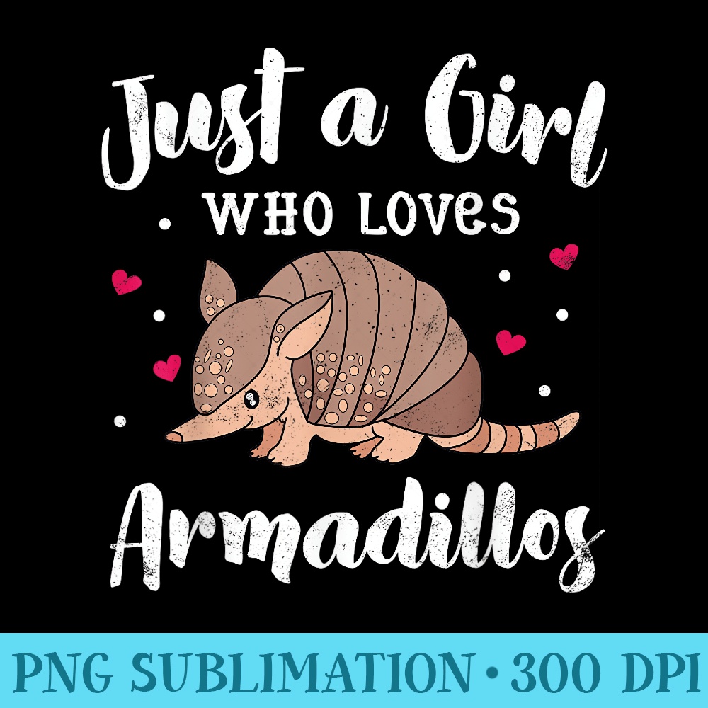 Just A Girl Who Loves Armadillo Women Hearts Mom - Transparent PNG download - Easy-To-Print And User-Friendly Designs
