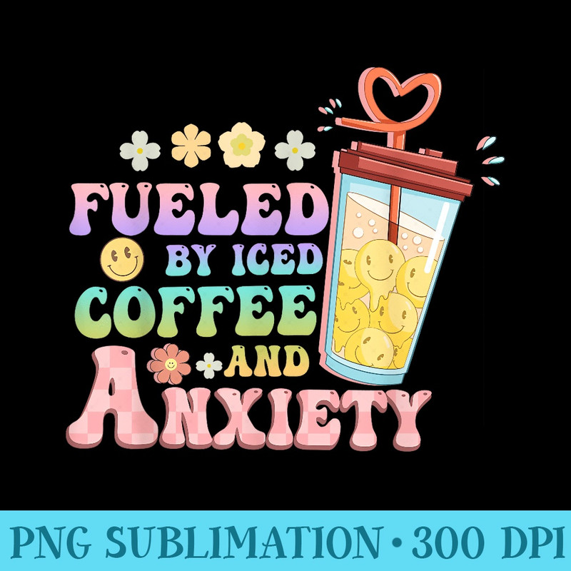 Fueled By Iced Coffee and Anxiety Groovy Caffeinated Mom - PNG Download Illustration - Unlock Vibrant Sublimation Designs