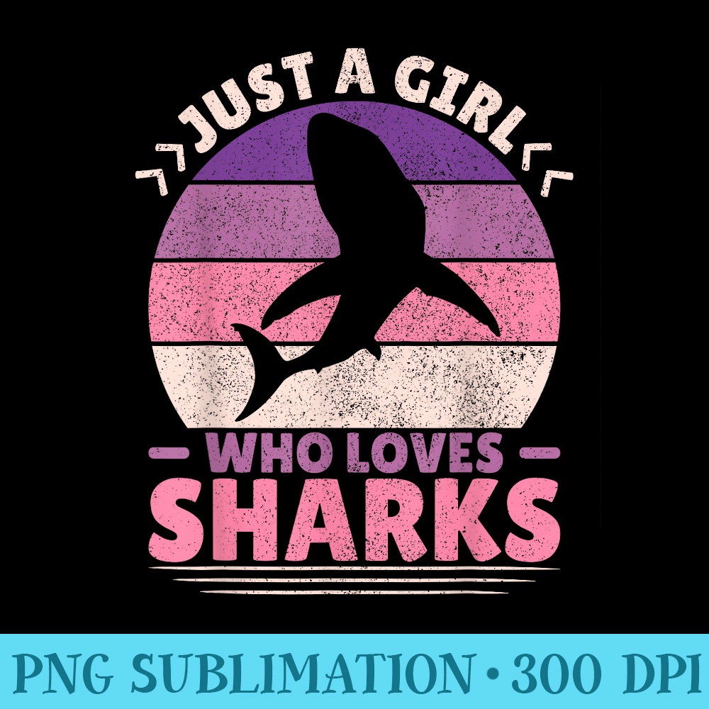 Just A Girl Who Loves Sharks Lover Shark Stuff Funny Shark - PNG Download Library - Perfect for Personalization
