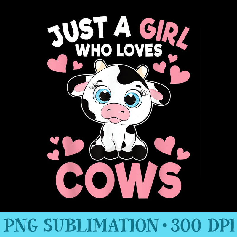 Just A Girl Who Loves Cows Cute Cow Print Girls - Modern PNG designs - Unlock Vibrant Sublimation Designs