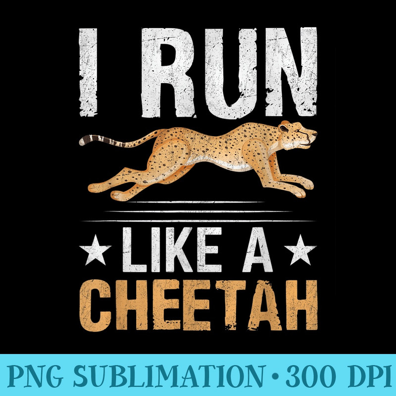 I Run Like A Cheetah - Digital PNG Artwork - Bold & Eye-catching