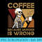 Coffee Because Murder Is Wrong Skeleton - PNG Download Website - Capture Imagination with Every Detail