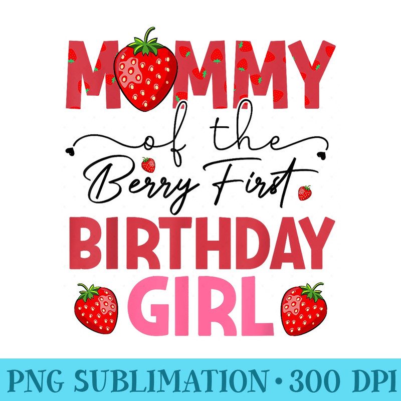 Mommy Of The Berry Sweet One Birthday Strawberry Girl - Mug Sublimation PNG - Bring Your Designs to Life