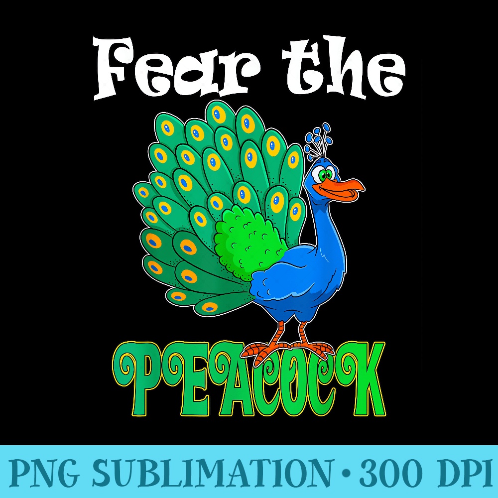 Fear the Peacock - PNG Art Files - Instantly Transform Your Sublimation Projects