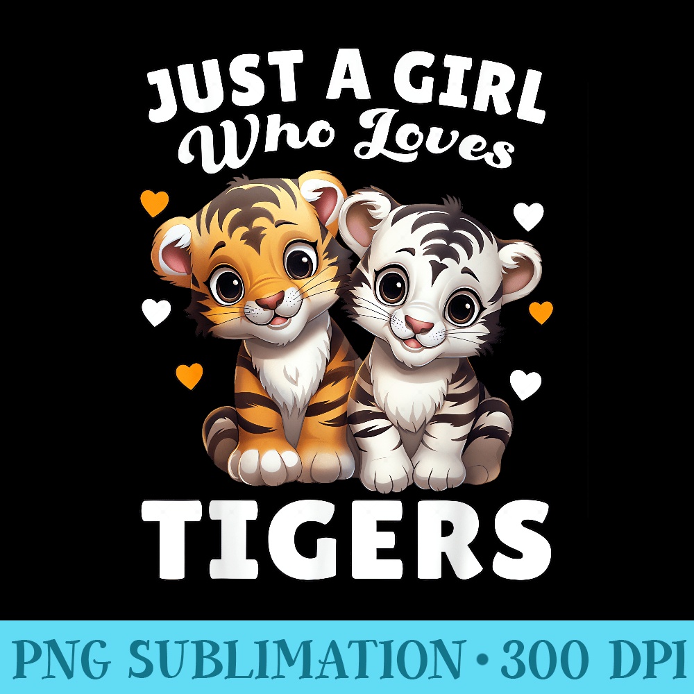 Just A Girl Who Loves Tigers Cute Baby Tigers Hearts - Blank Shirt Template PNG - Quick And Seamless Download Process