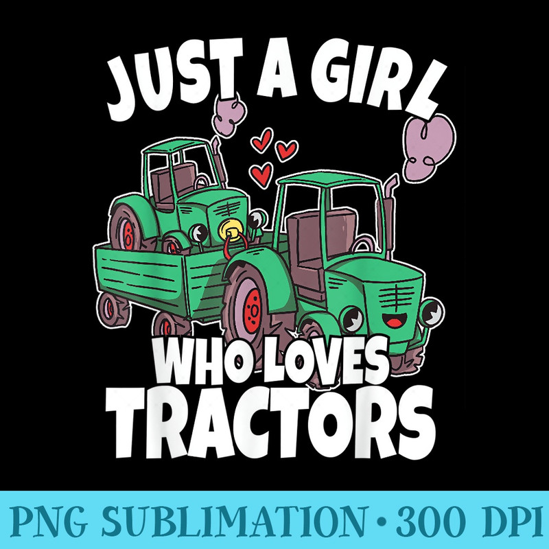 Just A Girl Who Loves Tractors Girls Toddler - PNG Download Template - Perfect for Creative Projects