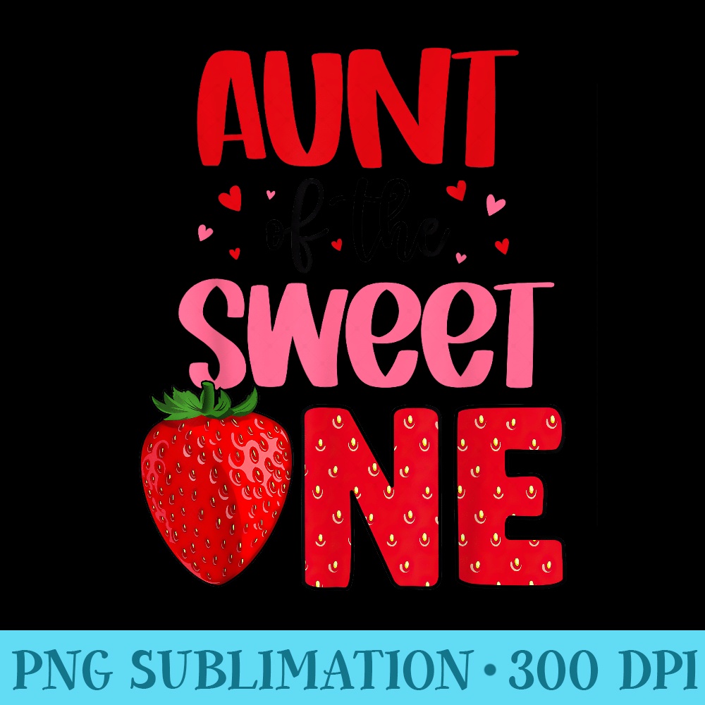 Aunt Of The Sweet One Strawberry Birthday Family Party - Download PNG images - High Resolution And Print-Ready Designs