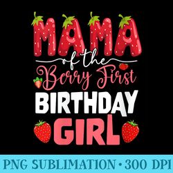 mama of the berry first birthday of girl strawberry mom - png download
