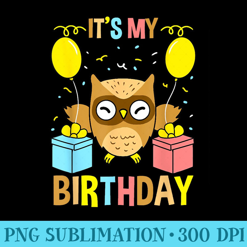 Its My Birthday Owl - Download PNG images - Create with Confidence