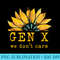 Gen X We Dont Care Sunflower Generation X Attitude Vintage - Sublimation artwork PNG download - Bold & Eye-catching