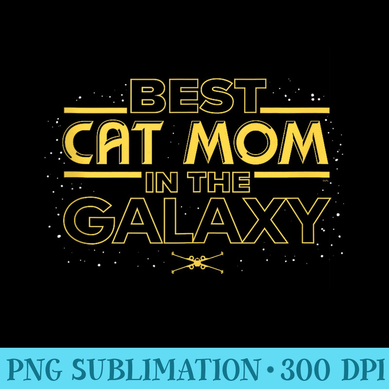 Star Wars Best Cat Mom in the Galaxy Birthday Motheru2019s Day - PNG Picture Download - Premium Quality PNG Artwork