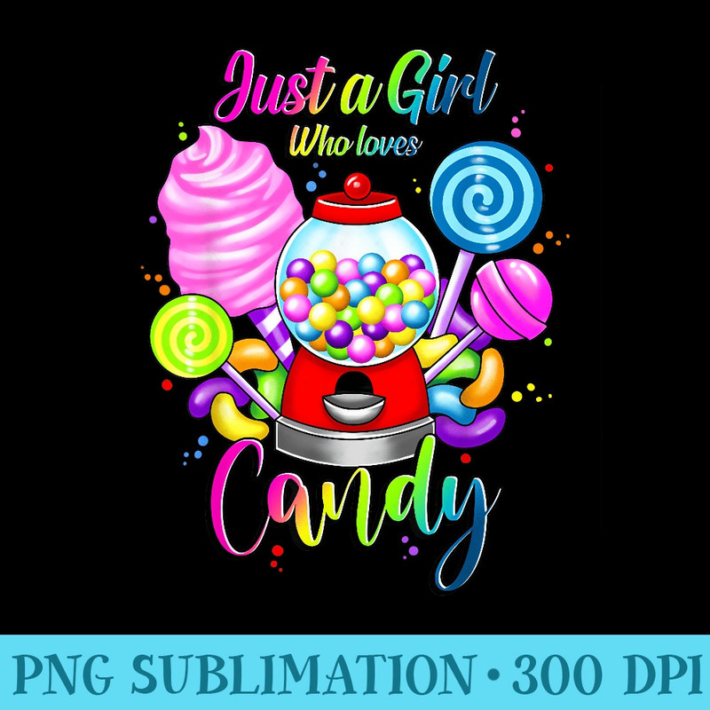Just A Girl Who Loves Candy, Rainbow Sweets Tester - PNG Download Graphic - Trendsetting And Modern Collections