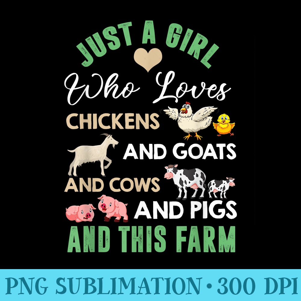 Just A Girl Who Loves Chickens Goats Cows Pigs This Farm - Download Shirt PNG - Quick And Seamless Download Process