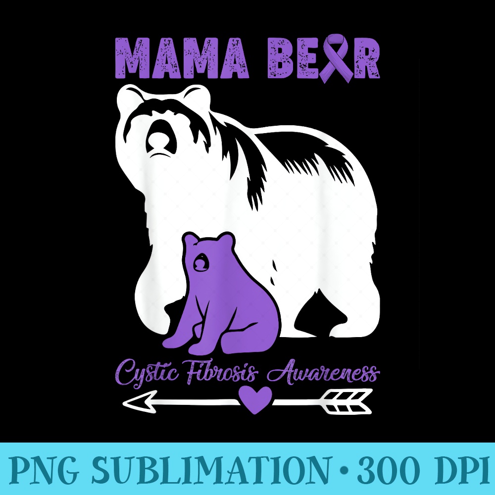 Proud Mama Bear Of A Cystic Fibrosis Awareness Warrior Mom - PNG Picture Download - Stunning Sublimation Graphics