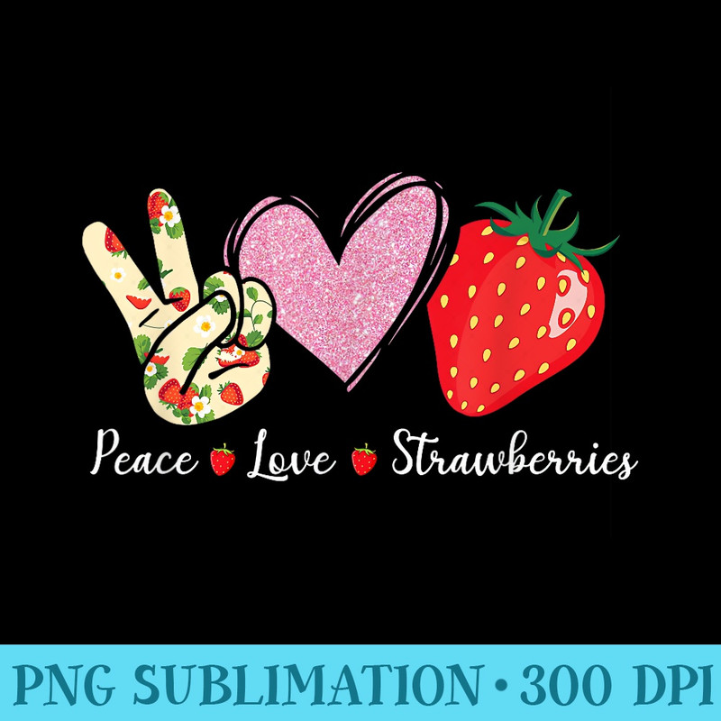 Peace Love Strawberry Farmer Strawberries Lover Berry Fruits - PNG Graphics Download - Eco Friendly And Sustainable Digital Products