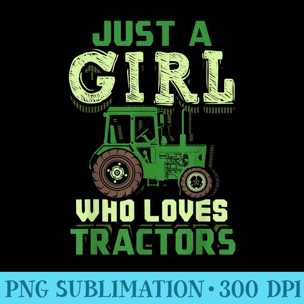 Just A Girl Who Loves Tractors Funny Farmer - Transparent PNG Download - Trendsetting And Modern Collections