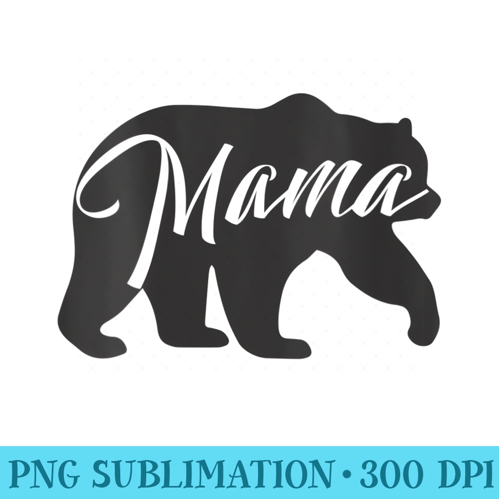 Womens Mama Bear Mothers Day Mom for Birthday - High Resolution PNG Download - Premium Quality PNG Artwork