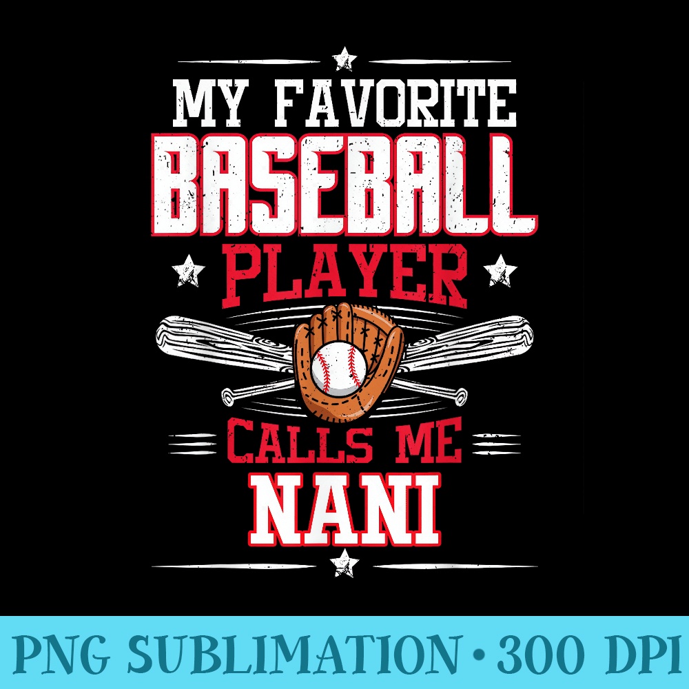 My Favorite Baseball Player Calls Me Nani - PNG Download Website - Unleash Your Inner Rebellion