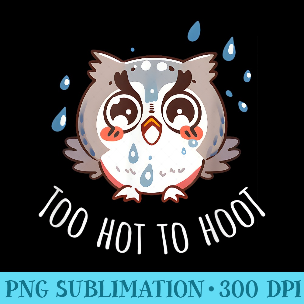 Palindrom To Hot Too Hoot Sweat Owl - High Resolution PNG Designs - Eco Friendly And Sustainable Digital Products