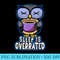 Sleeping Is Overrated Anyway Funny Sarcastic Owl - PNG File Download - Bold & Eye-catching