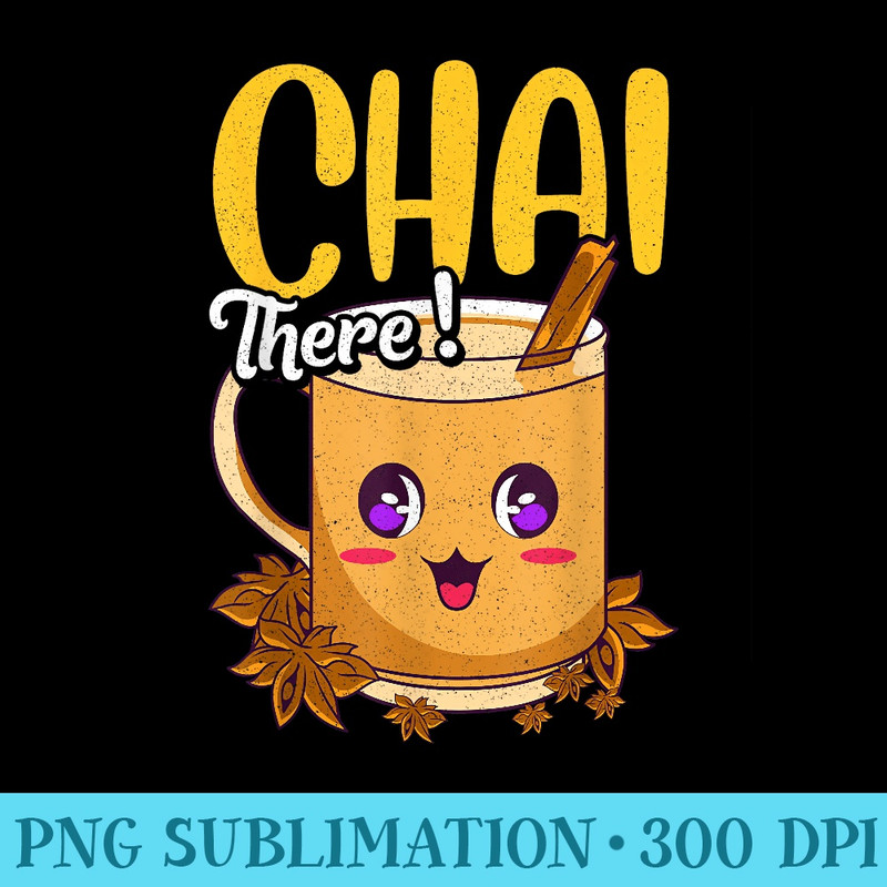 Chai There Cute Anime Funny Tea Lover Pun Graphic - Sublimation images PNG download - Lifetime Access To Purchased Files
