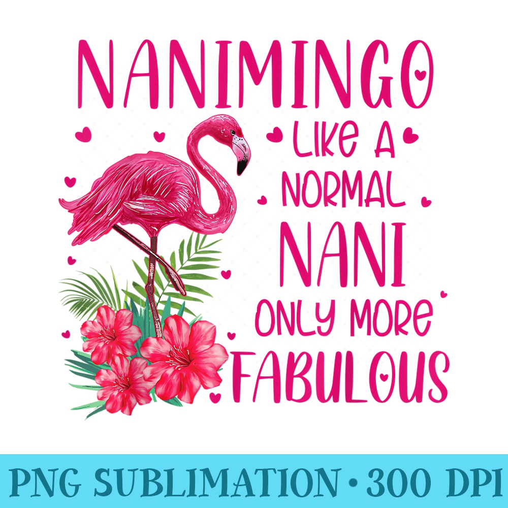Nanimingo Like A Normal Nani Flamingo Lover Grandmother - Transparent Shirt Clip Art - Quick And Seamless Download Process