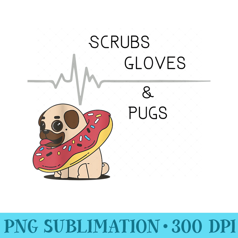 Scrubs, Gloves, and Pugs - Modern PNG designs - Add a Festive Touch to Every Day