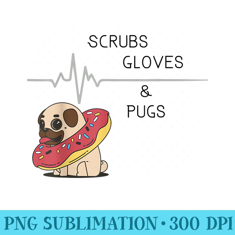 Scrubs, Gloves, and Pugs - Modern PNG designs - Add a Festive Touch to Every Day
