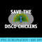 Peacock Pun T Save The Disco Chickens - PNG Download Icon - Spice Up Your Sublimation Projects