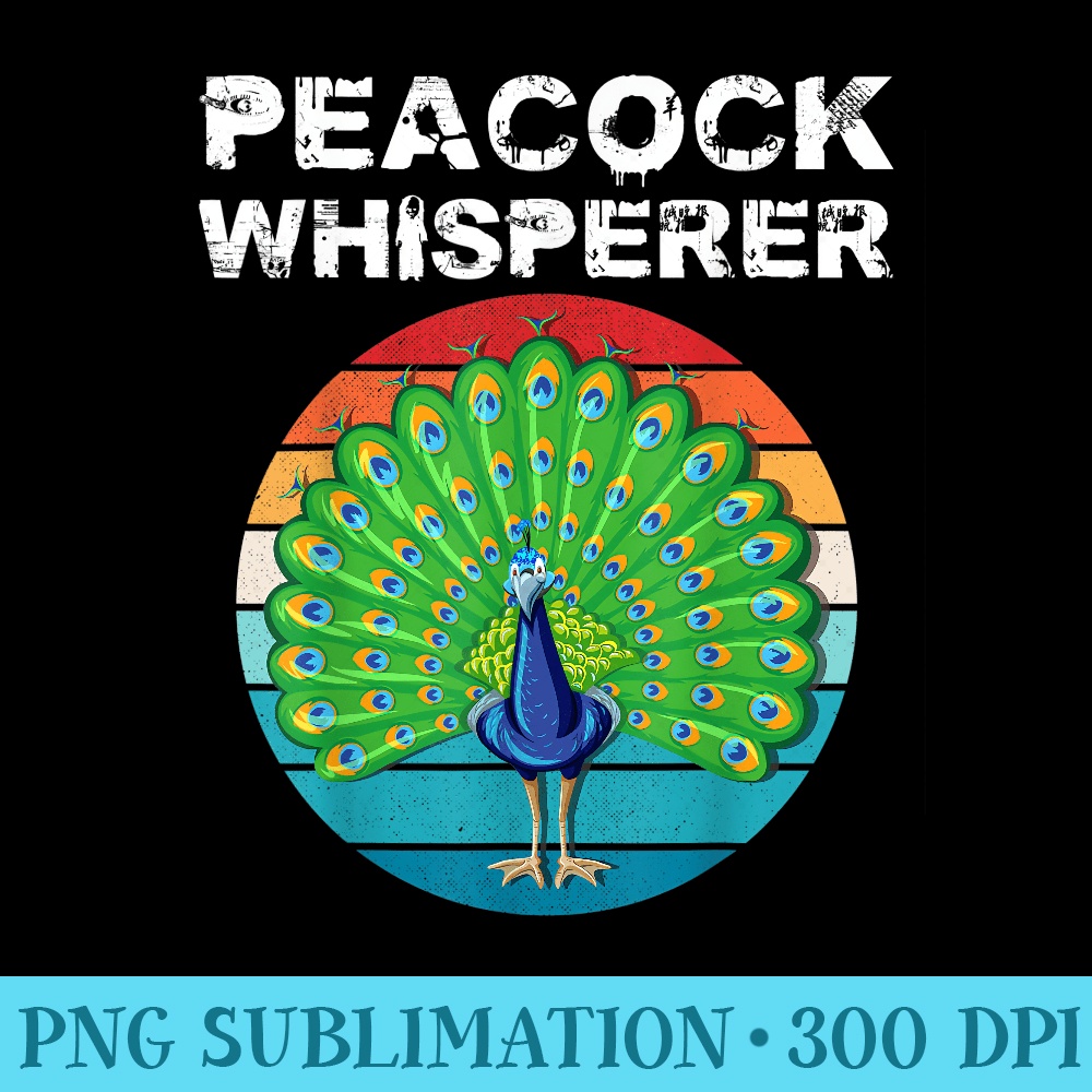 Peacock Whisperer Lover Funny Women Girl - PNG File Download - Quick And Seamless Download Process