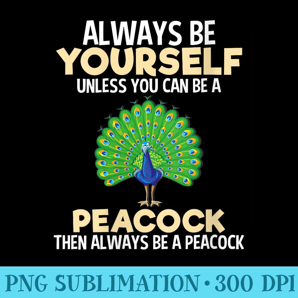 Womens Always Yourself Peacock Lover Funny Women Girl - PNG Download Database - Perfect for Personalization
