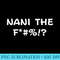 Nani the F WTF Funny Anime Manga Lover for Women Men - Transparent Shirt Clip Art - Quick And Seamless Download Process