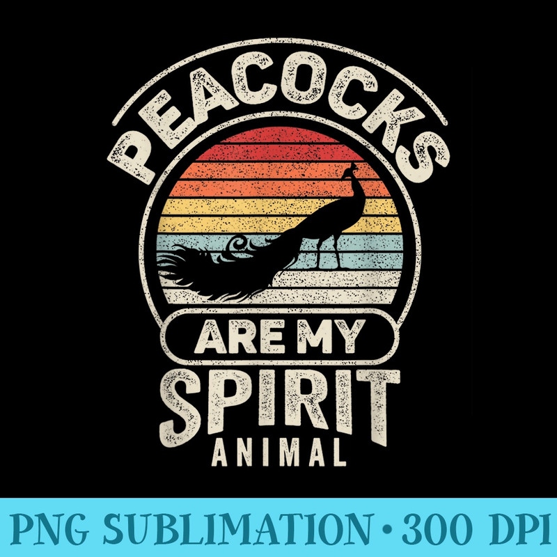 Vintage Retro Peacocks Are My Spirit Animal Peacock Lover - Transparent Shirt Clip Art - Enhance Your Apparel with Stunning Detail