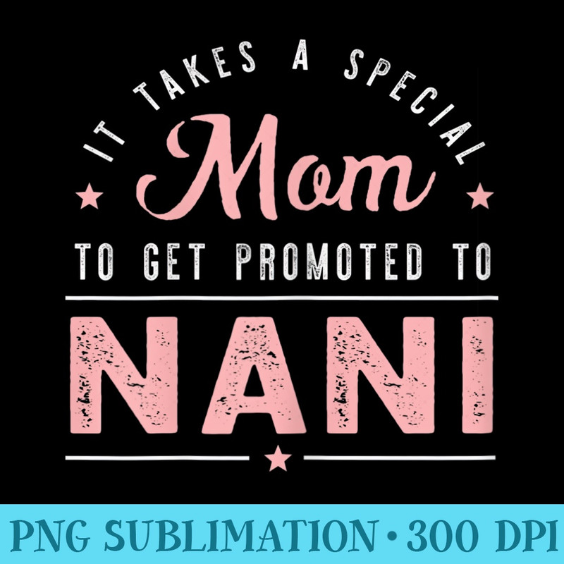 Womens Special Mom To Get Promoted To Nani Grandma - Free PNG Download - Unique And Exclusive Designs