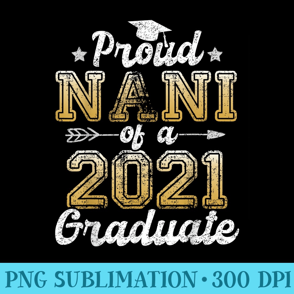 Proud Nani of a 2021 Graduate Funny Senior 2021 - PNG Download Icon - Unique And Exclusive Designs