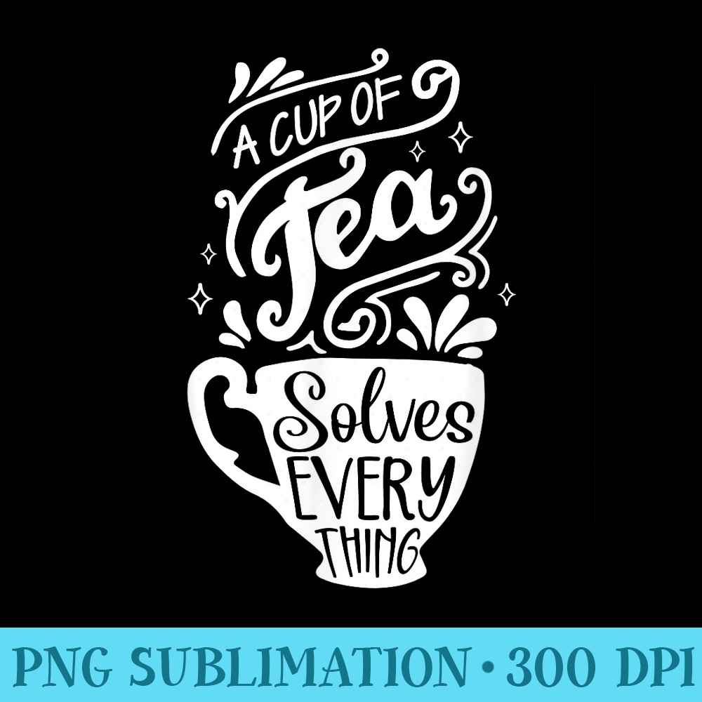 A cup of tea solves all herbal tea lovers Teatime - PNG Download - Instant Access To Downloadable Files