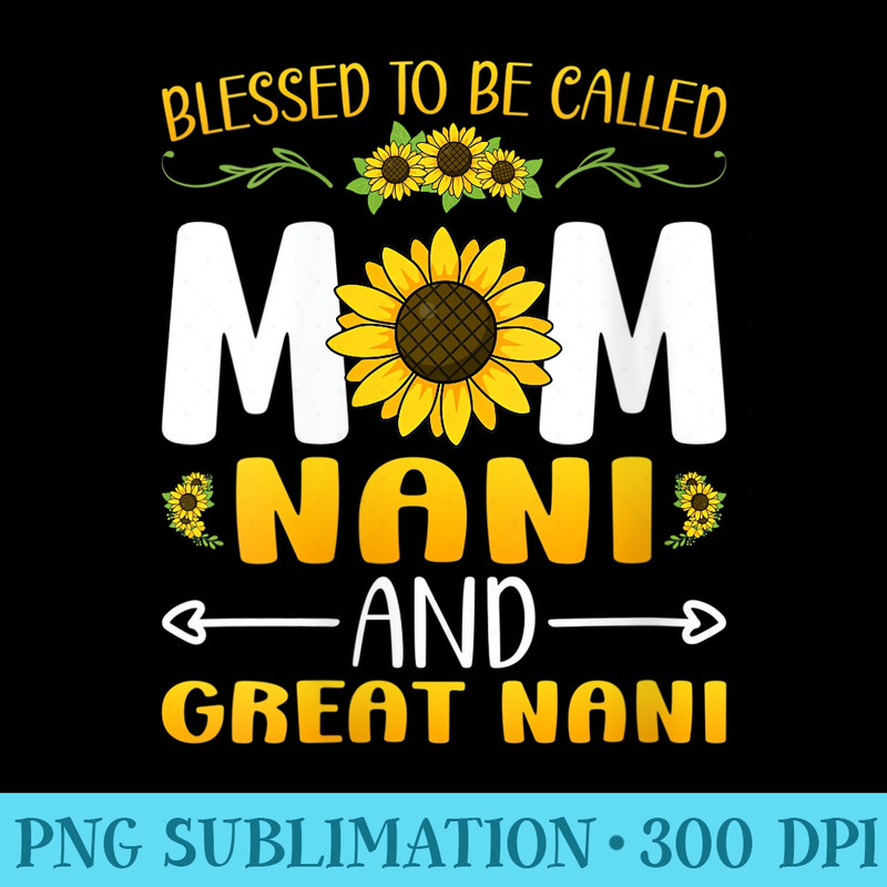 Womens Blessed To Be Called Mom Nani Great Nani Mothers Day - PNG Download Gallery - Unique And Exclusive Designs