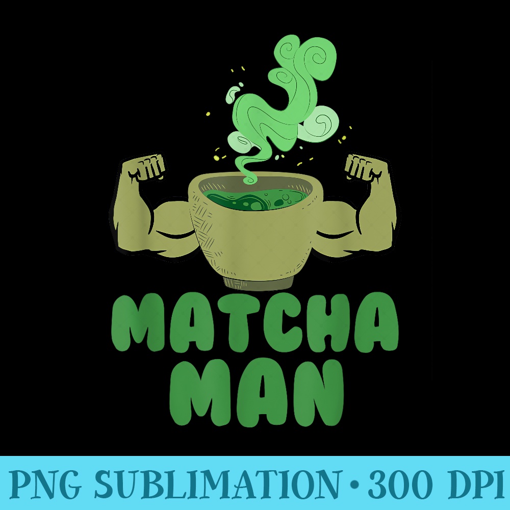 Matcha Man Funny Green Tea Leaves Japan Humor - Sublimation designs PNG - Revolutionize Your Designs