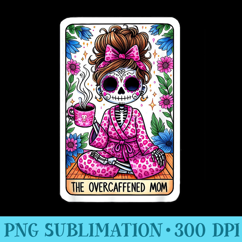 The Overcaffein Mom Tarot Card Skeleton coffe Mother day - PNG File Download - Bold & Eye-catching