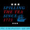 Spilling The Tea Since 1773 Tea Party Boston - Sublimation printables PNG download - Versatile And Customizable Designs