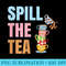 Millennial Quote Spill The Tea - Download PNG images - High Resolution And Print-Ready Designs