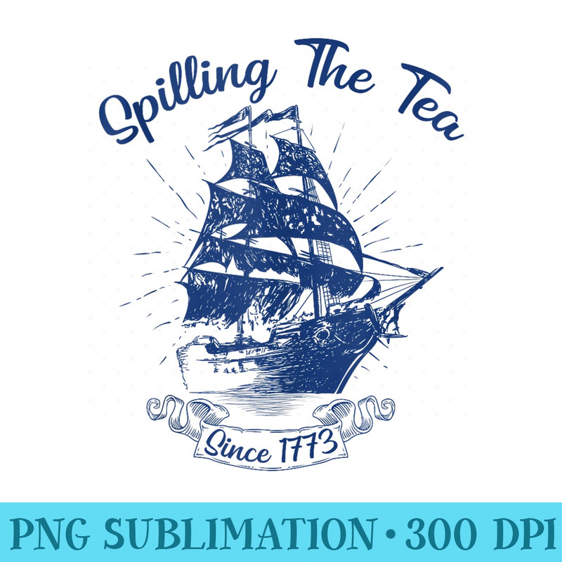 Spilling The Tea Since 1773 American History 4th of July - Transparent PNG Download - Vibrant and Eye-Catching Typography