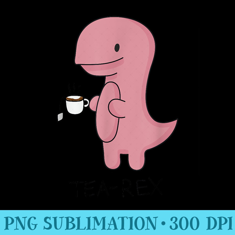 Tea rex Dinosaur Cartoon Lover Funny Cute Dino - PNG design downloads - Perfect for Sublimation Art