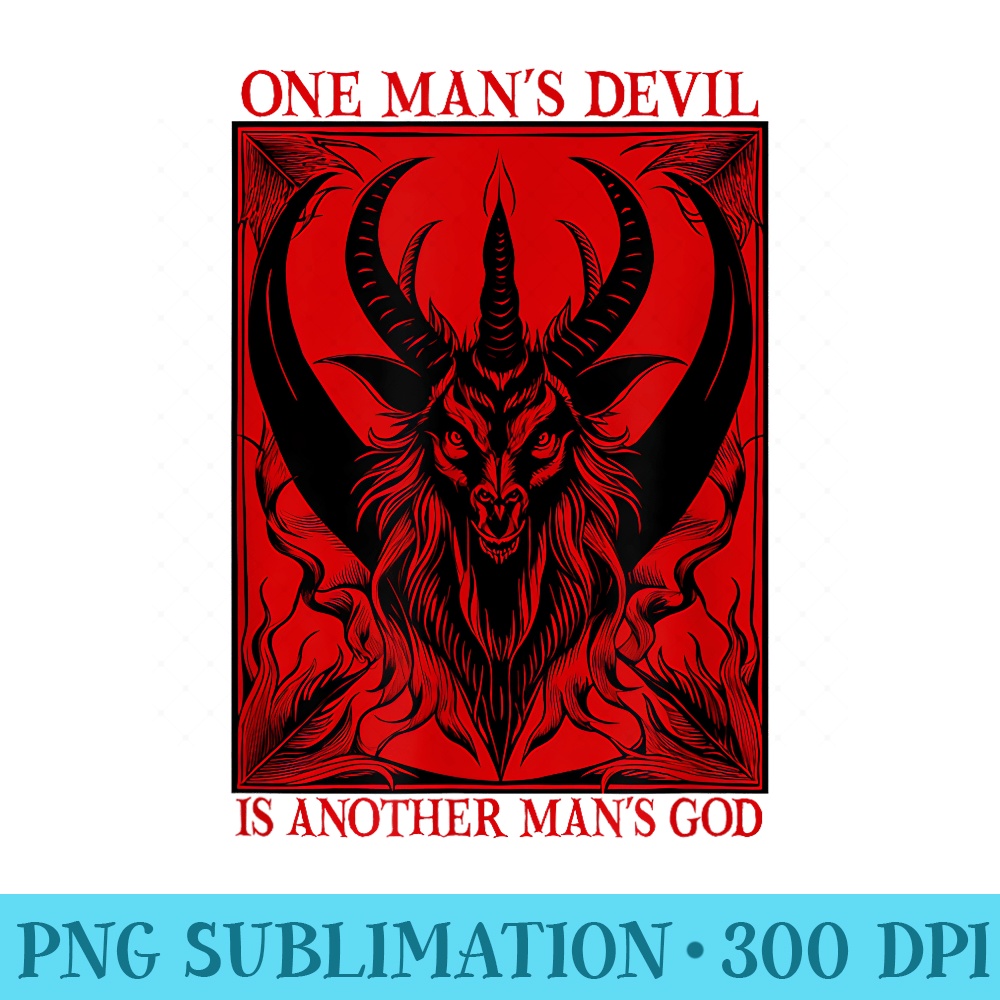 ONE MANS DEVIL IS ANOTHER MANS GOD Satanic Devil Occult - PNG Download Library - Enhance Your Apparel with Stunning Detail