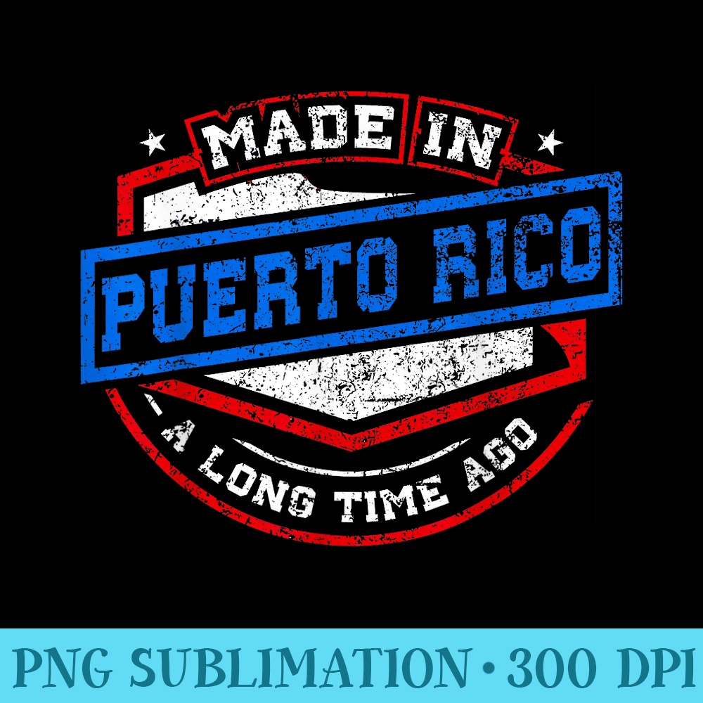 Made In Puerto Rico A Long Time Ago Birthday - PNG Graphics Download - Boost Your Success with this Inspirational PNG Download